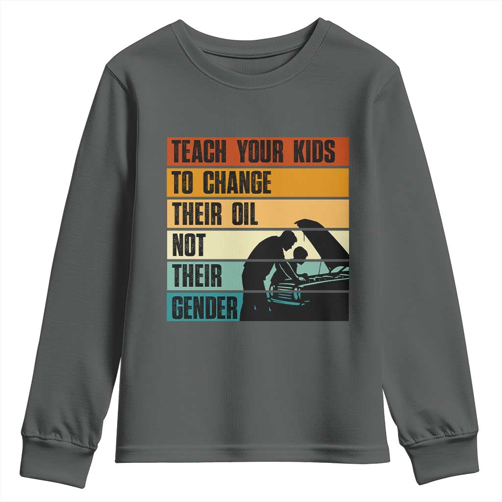 Teach Your Kids To Change Their Oil Not Their Gender Youth Sweatshirt Funny Mechanic Dad TS14 Dark Heather Print Your Wear