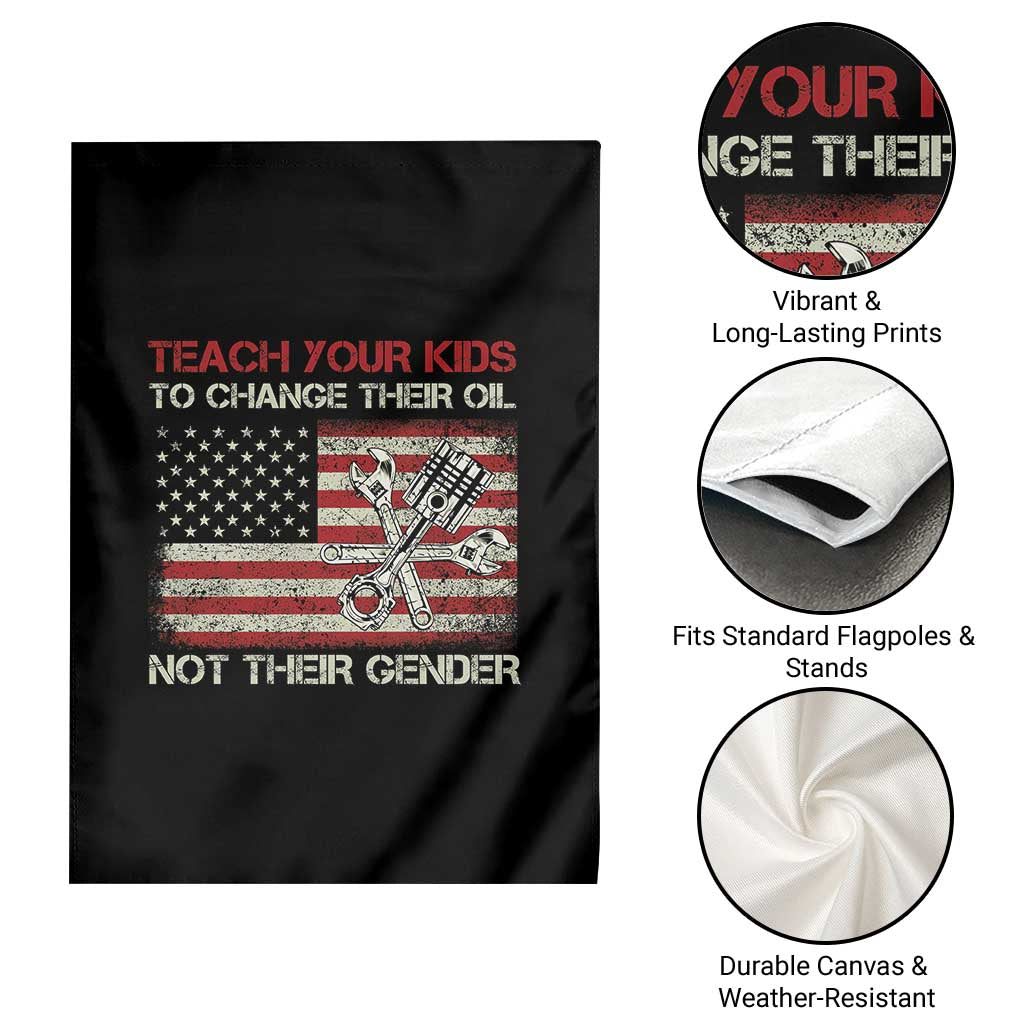 Teach Your Kids To Change Their Oil Not Their Gender Garden Flag Mechanic Flag American Patriotic Flag Funny Mechanic Dad Political Satire Humor TS14 Print Your Wear