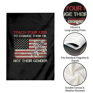 Teach Your Kids To Change Their Oil Not Their Gender Garden Flag Mechanic Flag American Patriotic Flag Funny Mechanic Dad Political Satire Humor TS14 Print Your Wear