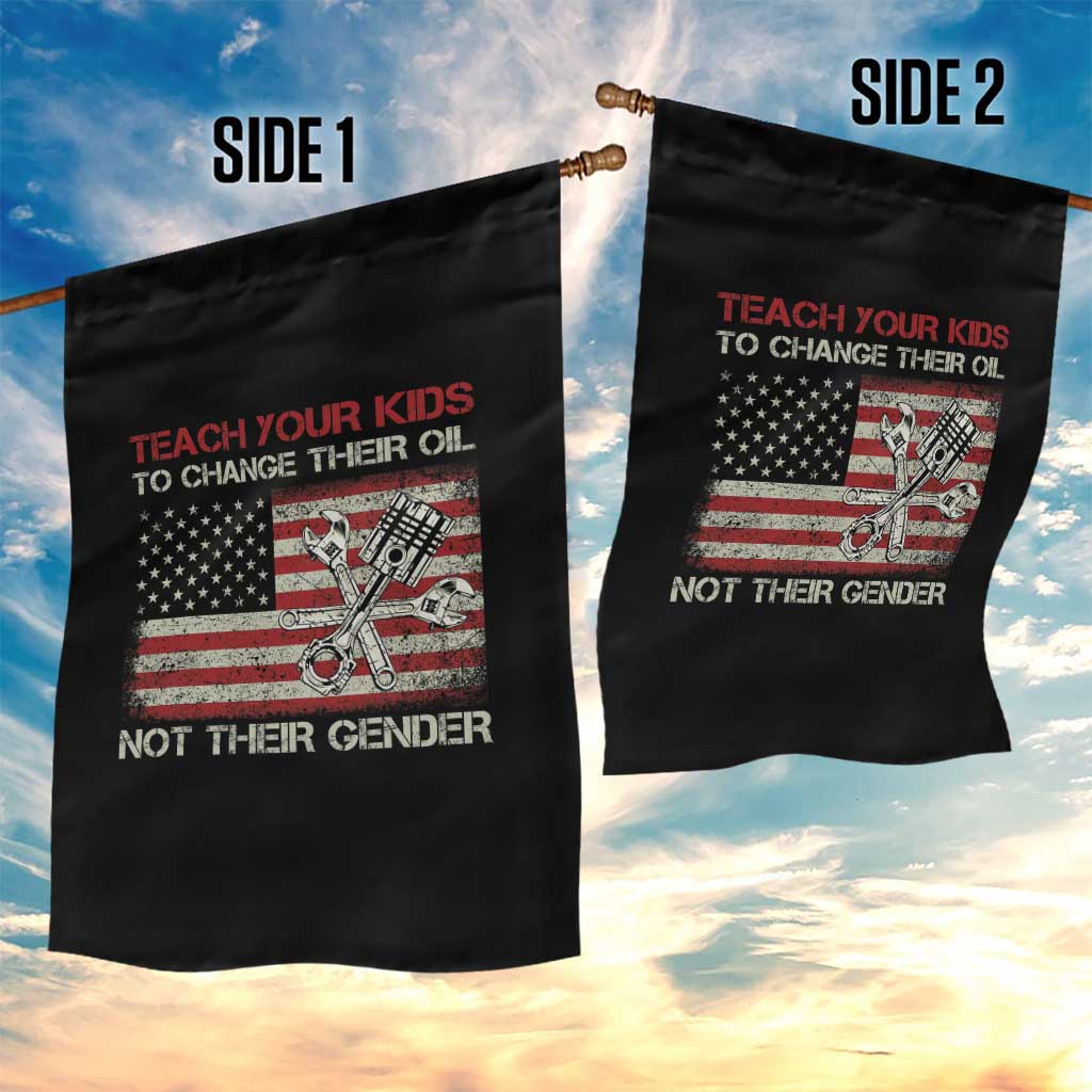 Teach Your Kids To Change Their Oil Not Their Gender Garden Flag Mechanic Flag American Patriotic Flag Funny Mechanic Dad Political Satire Humor TS14 Print Your Wear