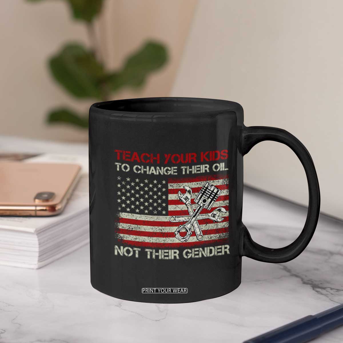 Teach Your Kids To Change Their Oil Not Their Gender Coffee Mug Mechanic Flag American Patriotic Flag TS14 Print Your Wear