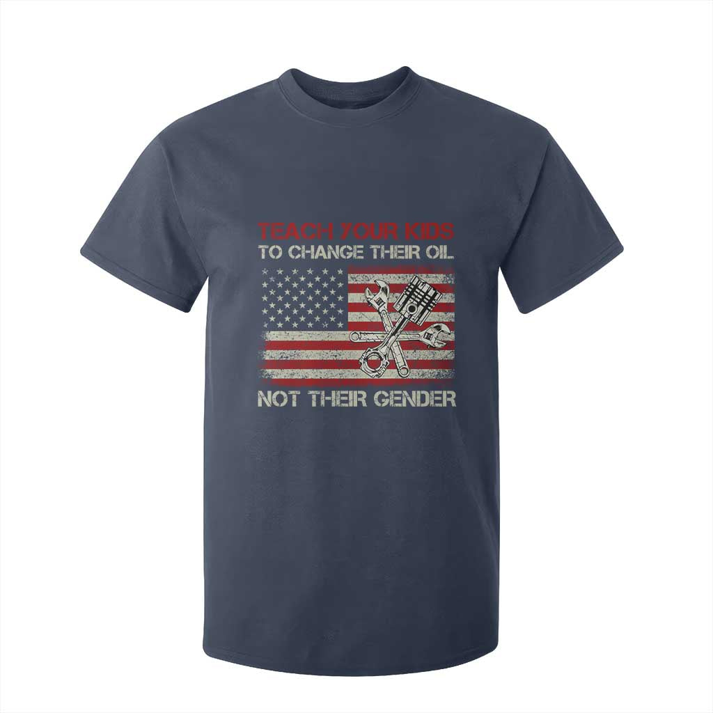 Teach Your Kids To Change Their Oil Not Their Gender T Shirt For Kid Mechanic Flag American Patriotic Flag TS14 Navy Print Your Wear