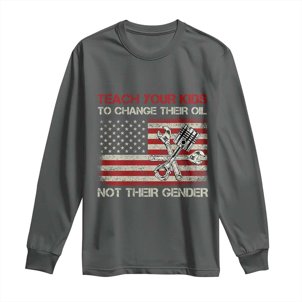 Teach Your Kids To Change Their Oil Not Their Gender Long Sleeve Shirt Mechanic Flag American Patriotic Flag TS14 Dark Heather Print Your Wear