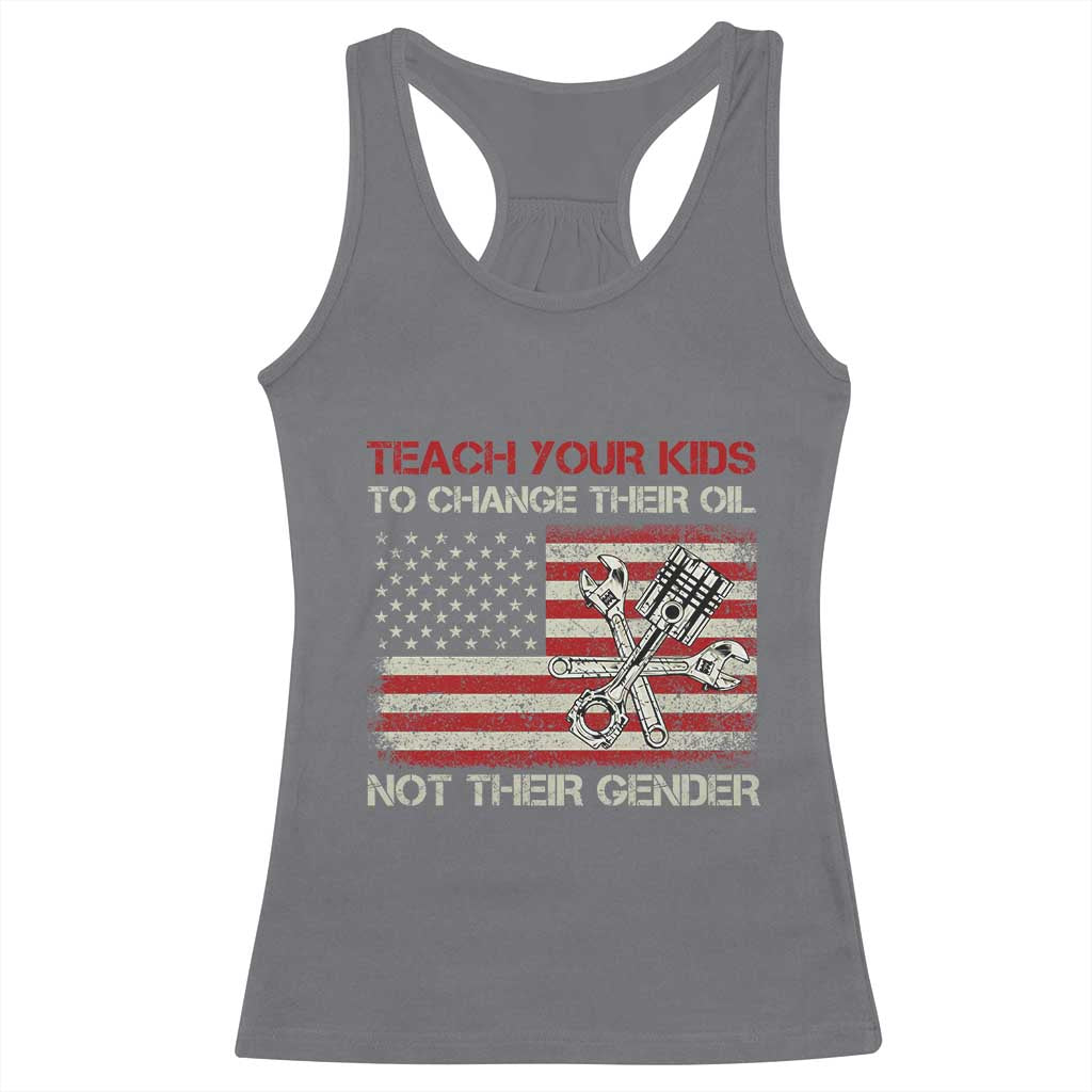 Teach Your Kids To Change Their Oil Not Their Gender Racerback Tank Top Mechanic Flag American Patriotic Flag TS14 Charcoal Print Your Wear