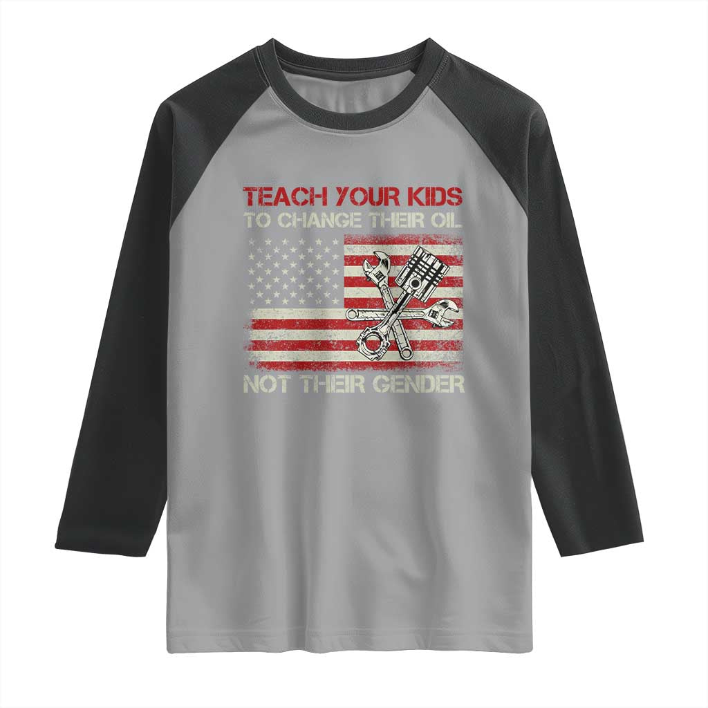 Teach Your Kids To Change Their Oil Not Their Gender Raglan Shirt Mechanic Flag American Patriotic Flag TS14 Sport Gray Black Print Your Wear