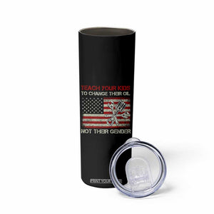 Teach Your Kids To Change Their Oil Not Their Gender Skinny Tumbler Mechanic Flag American Patriotic Flag TS14 Print Your Wear