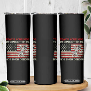 Teach Your Kids To Change Their Oil Not Their Gender Skinny Tumbler Mechanic Flag American Patriotic Flag TS14 Print Your Wear