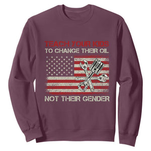 Teach Your Kids To Change Their Oil Not Their Gender Sweatshirt Mechanic Flag American Patriotic Flag Funny Mechanic Dad Political Satire Humor TS14 Maroon Print Your Wear