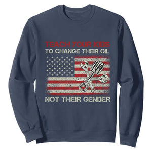 Teach Your Kids To Change Their Oil Not Their Gender Sweatshirt Mechanic Flag American Patriotic Flag Funny Mechanic Dad Political Satire Humor TS14 Navy Print Your Wear