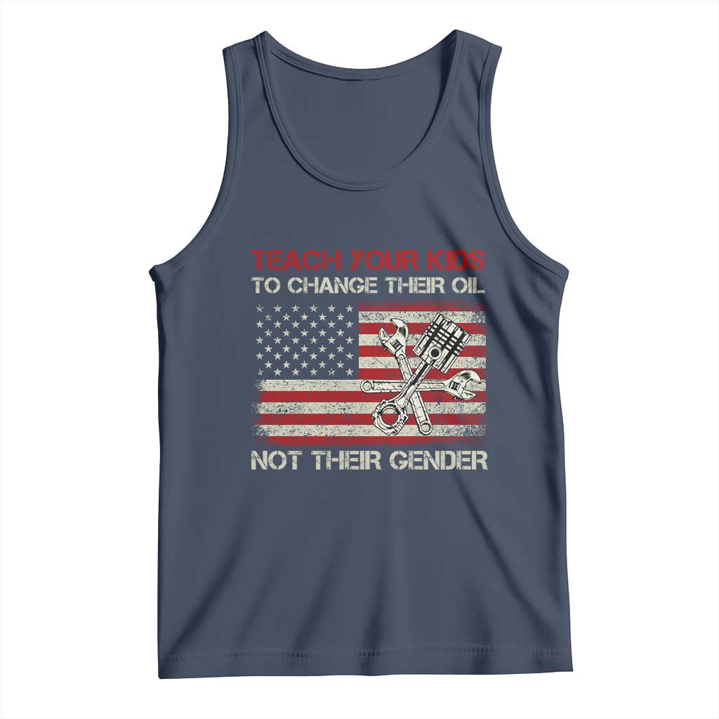 Teach Your Kids To Change Their Oil Not Their Gender Tank Top Mechanic Flag American Patriotic Flag TS14 Navy Print Your Wear