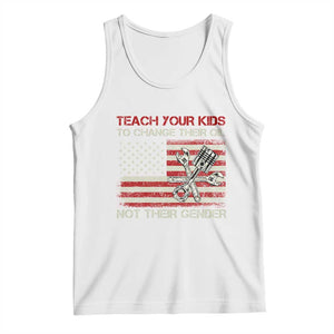 Teach Your Kids To Change Their Oil Not Their Gender Tank Top Mechanic Flag American Patriotic Flag TS14 White Print Your Wear