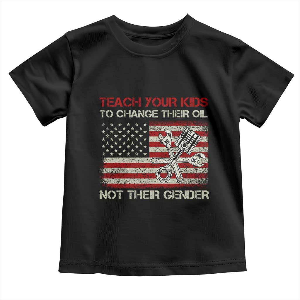 Teach Your Kids To Change Their Oil Not Their Gender Toddler T Shirt Mechanic Flag American Patriotic Flag Funny Mechanic Dad Political Satire Humor - Print Your Wear