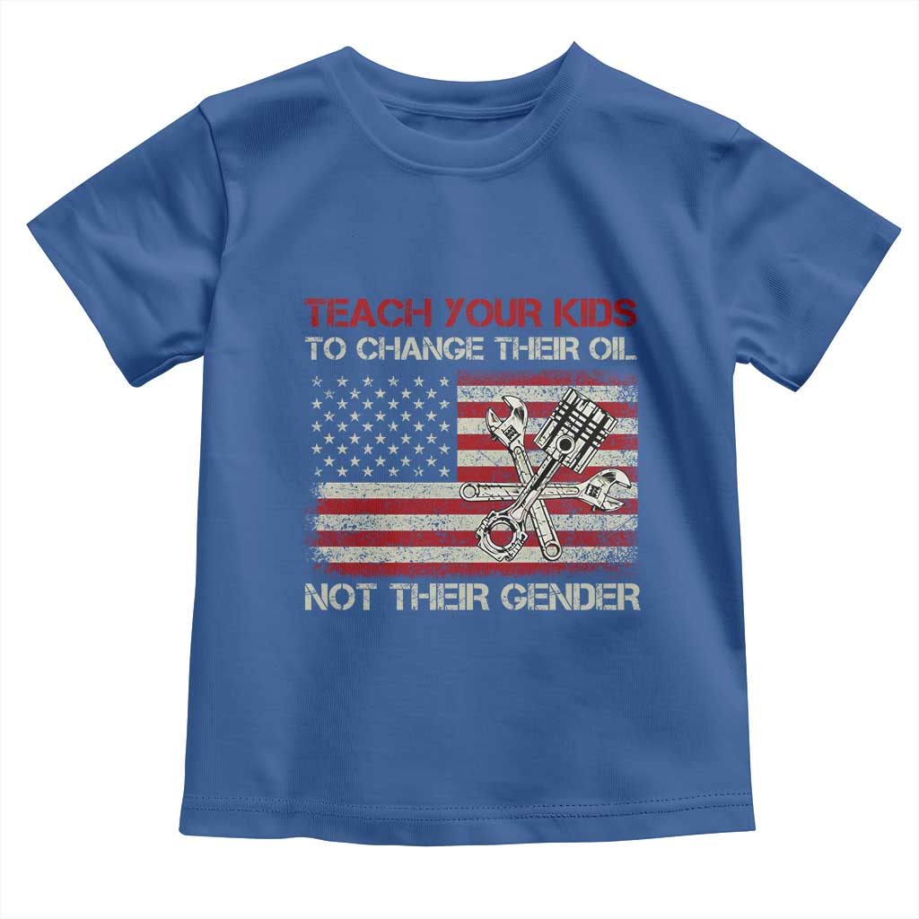 Teach Your Kids To Change Their Oil Not Their Gender Toddler T Shirt Mechanic Flag American Patriotic Flag Funny Mechanic Dad Political Satire Humor TS14 Royal Blue Print Your Wear