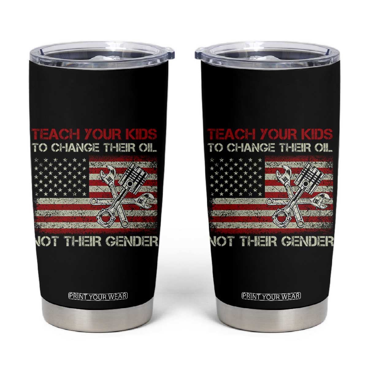 Teach Your Kids To Change Their Oil Not Their Gender Tumbler Cup Mechanic Flag American Patriotic Flag TS14 Black Print Your Wear
