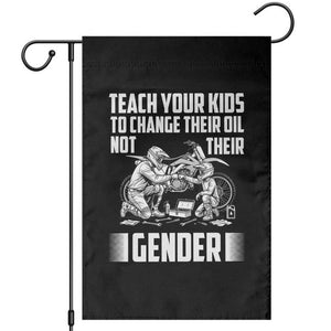 Teach Your Kids To Change Their Oil Not Their Gender Garden Flag Funny Mechanic Dad Political Satire TS14 Black Print Your Wear