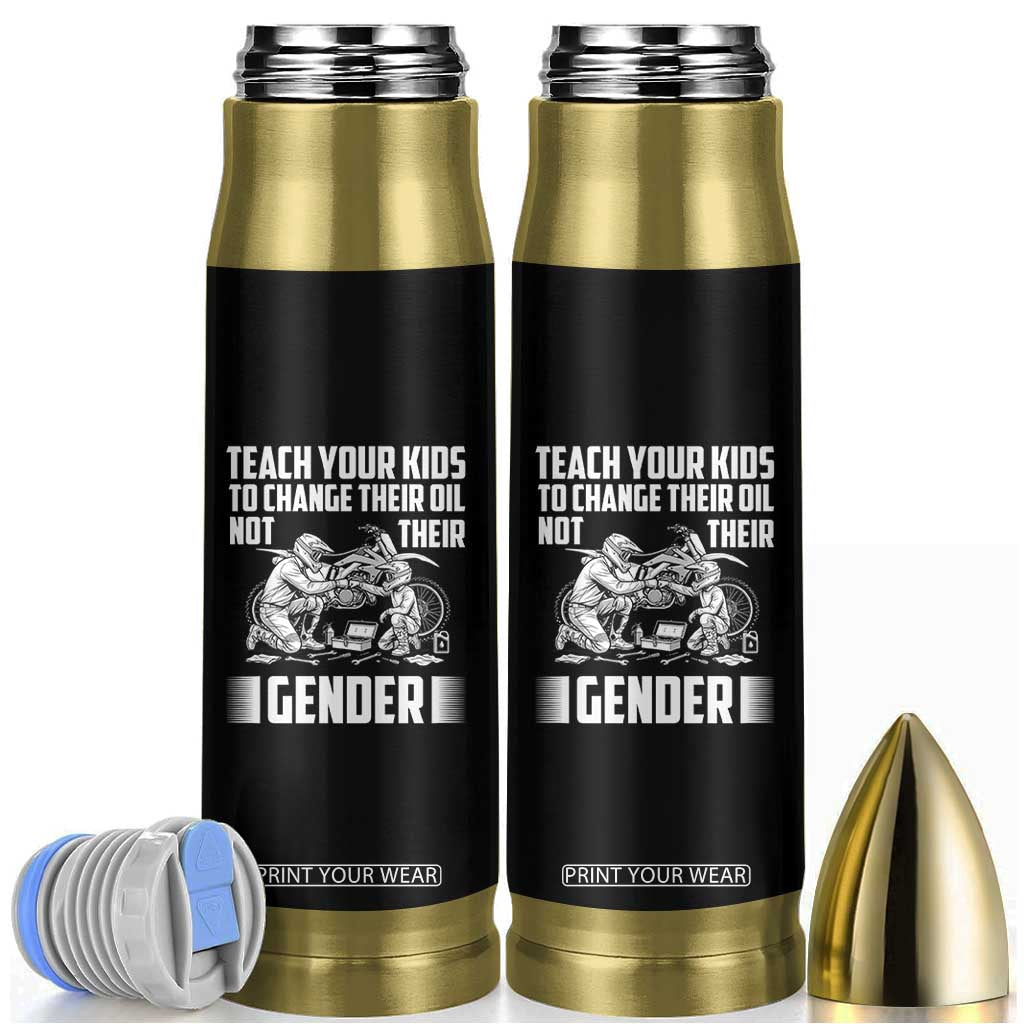 Teach Your Kids To Change Their Oil Not Their Gender Bullet Tumbler Funny Mechanic Dad Political Satire TS14 Black Print Your Wear