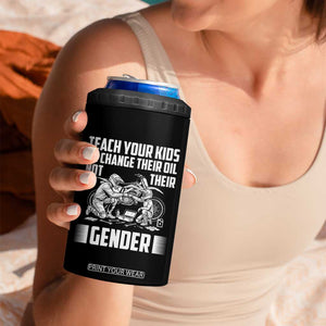 Teach Your Kids To Change Their Oil Not Their Gender 4 in 1 Can Cooler Tumbler Funny Mechanic Dad Political Satire TS14 Print Your Wear