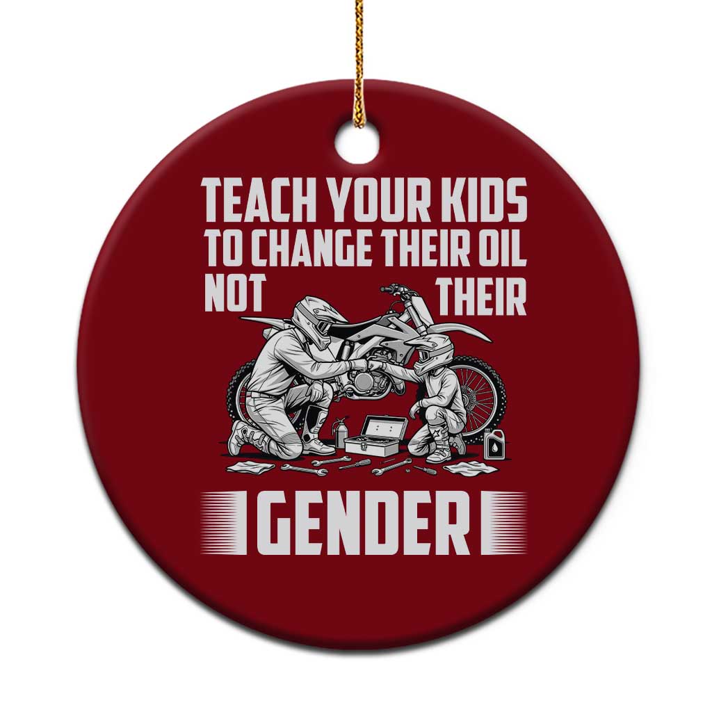 Teach Your Kids To Change Their Oil Not Their Gender Ceramic Ornament Funny Mechanic Dad Political Satire TS14 1pc Red Print Your Wear