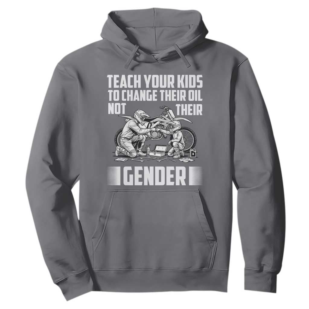 Teach Your Kids To Change Their Oil Not Their Gender Hoodie Funny Mechanic Dad Political Satire TS14 Charcoal Print Your Wear