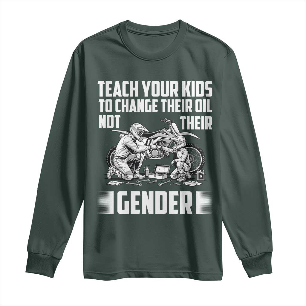 Teach Your Kids To Change Their Oil Not Their Gender Long Sleeve Shirt Funny Mechanic Dad Political Satire TS14 Dark Forest Green Print Your Wear