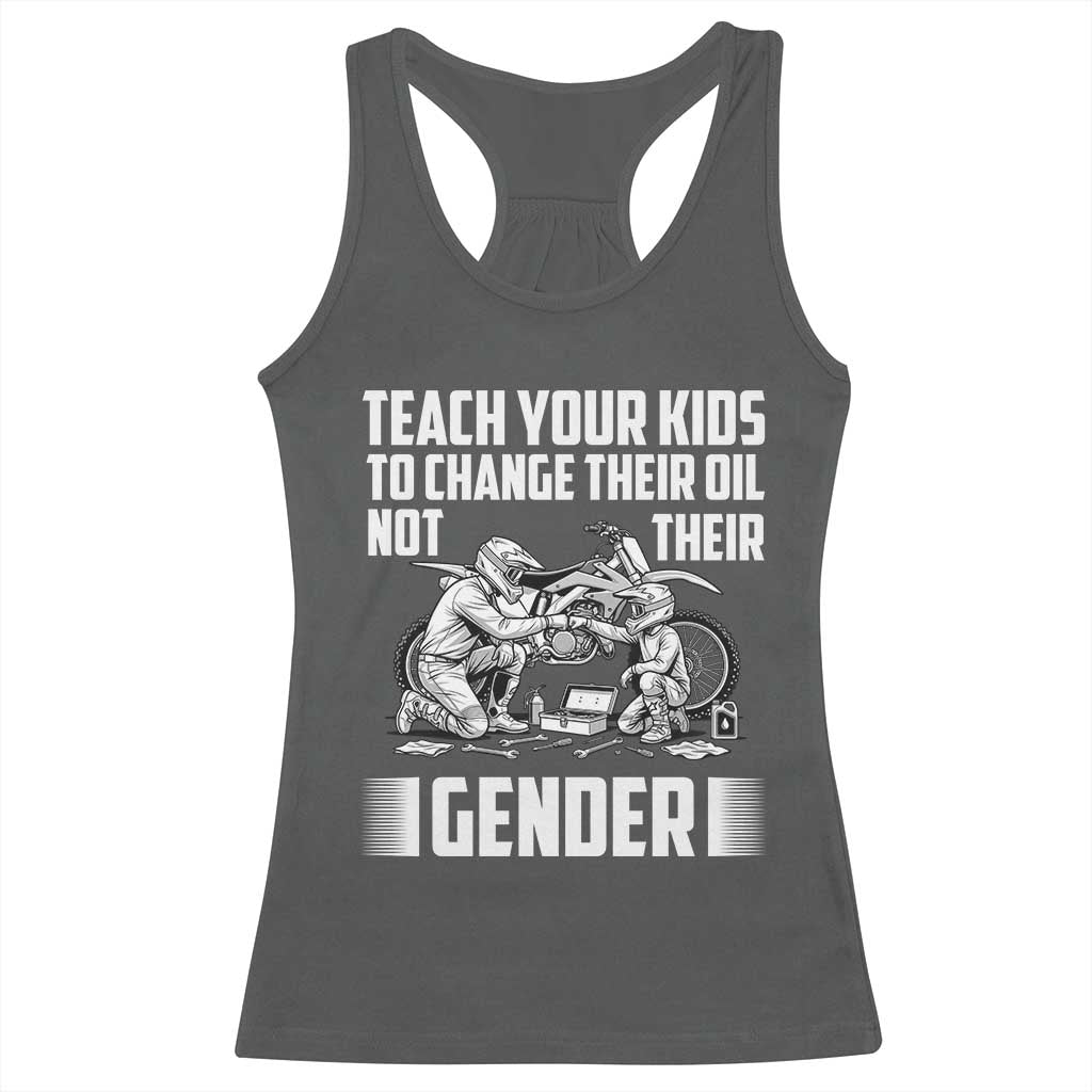 Teach Your Kids To Change Their Oil Not Their Gender Racerback Tank Top Funny Mechanic Dad Political Satire TS14 Dark Heather Print Your Wear