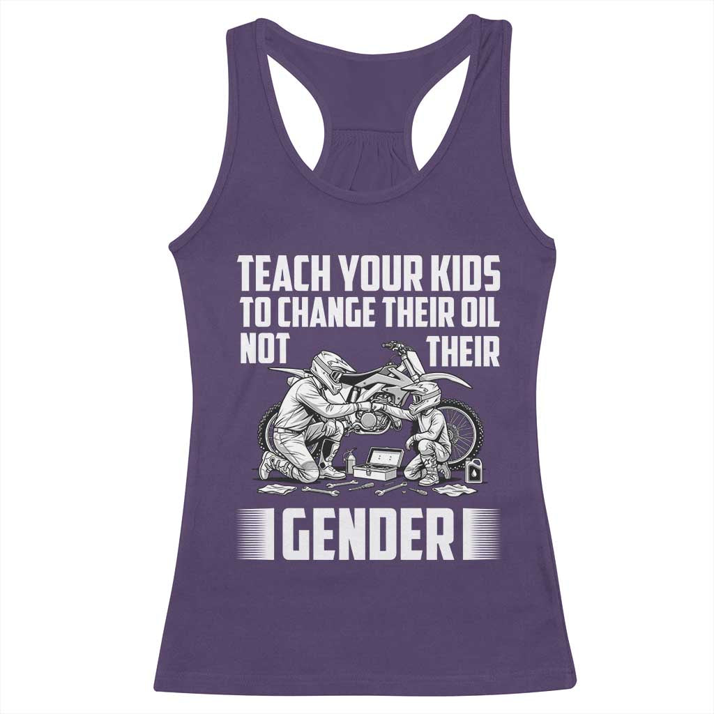 Teach Your Kids To Change Their Oil Not Their Gender Racerback Tank Top Funny Mechanic Dad Political Satire TS14 Purple Print Your Wear