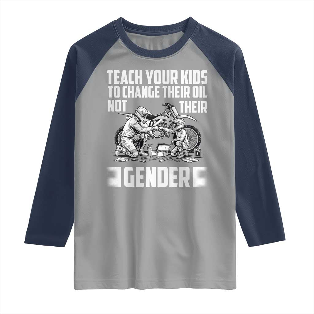 Teach Your Kids To Change Their Oil Not Their Gender Raglan Shirt Funny Mechanic Dad Political Satire TS14 Sport Gray Navy Print Your Wear