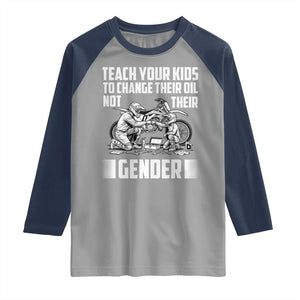 Teach Your Kids To Change Their Oil Not Their Gender Raglan Shirt Funny Mechanic Dad Political Satire TS14 Sport Gray Navy Print Your Wear