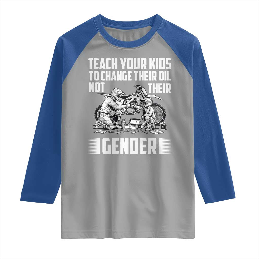 Teach Your Kids To Change Their Oil Not Their Gender Raglan Shirt Funny Mechanic Dad Political Satire TS14 Sport Gray Royal Print Your Wear
