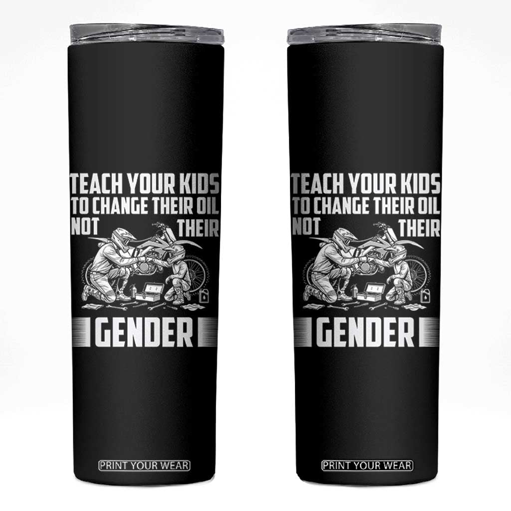 Teach Your Kids To Change Their Oil Not Their Gender Skinny Tumbler Funny Mechanic Dad Political Satire TS14 Black Print Your Wear