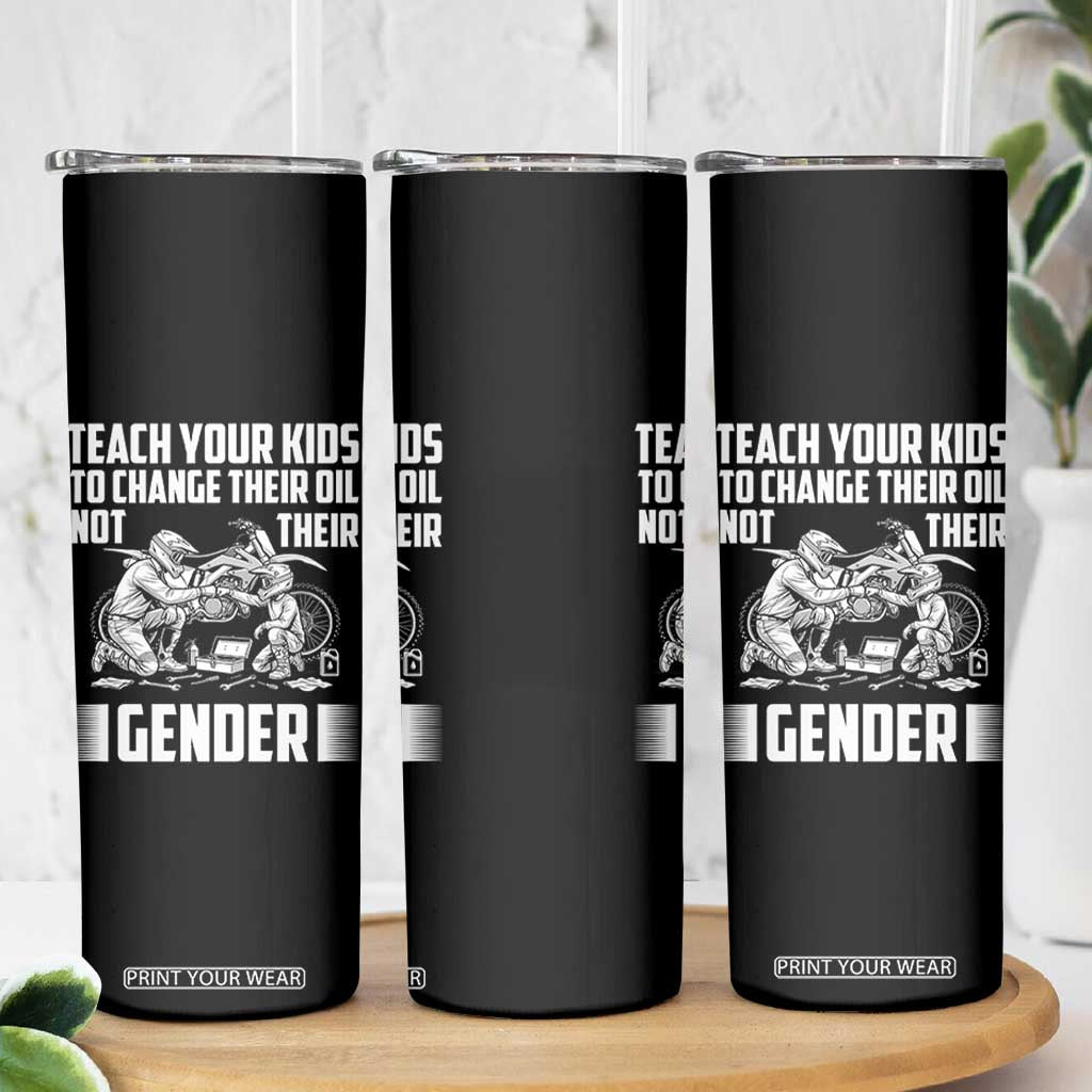 Teach Your Kids To Change Their Oil Not Their Gender Skinny Tumbler Funny Mechanic Dad Political Satire TS14 Print Your Wear