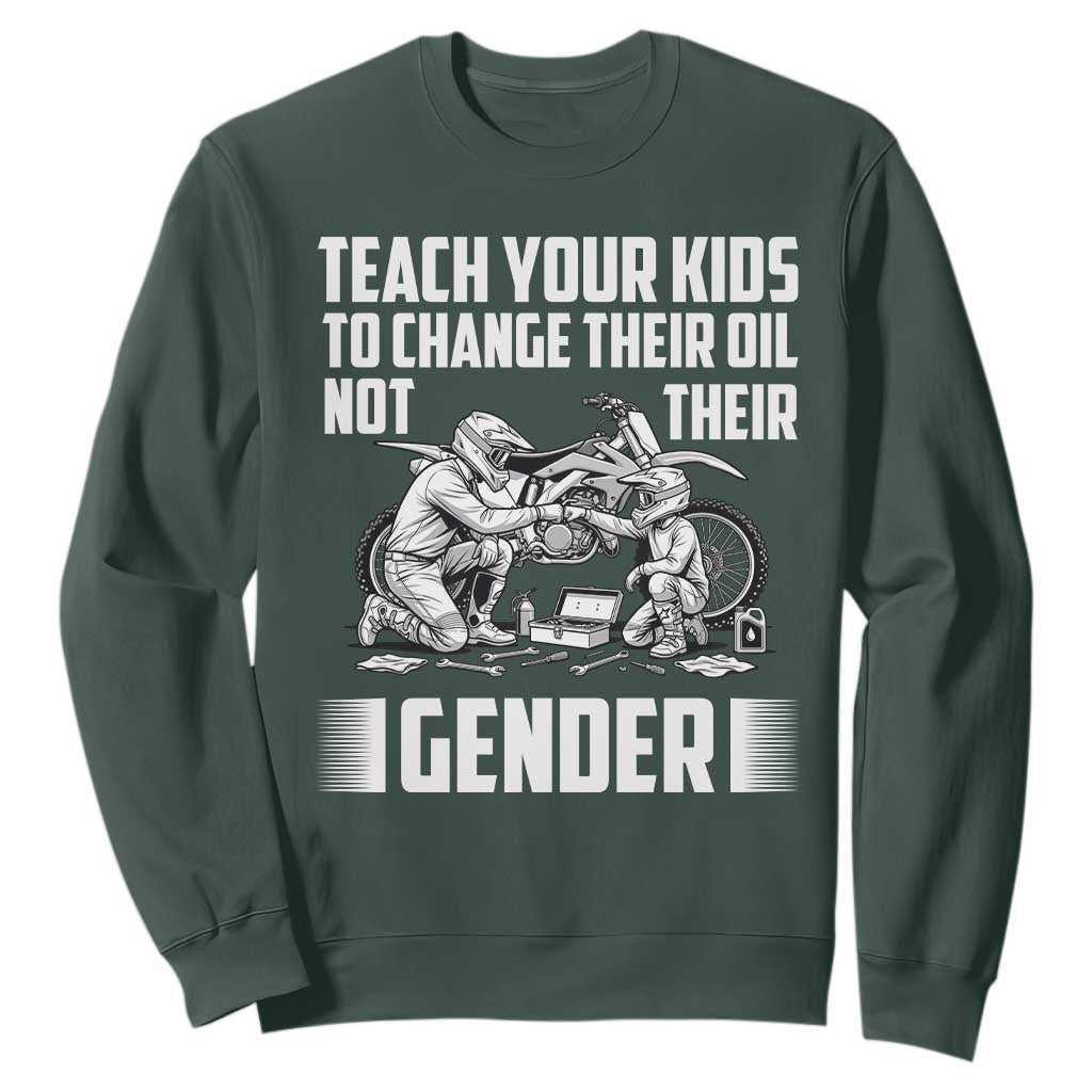 Teach Your Kids To Change Their Oil Not Their Gender Sweatshirt Funny Mechanic Dad Political Satire TS14 Dark Forest Green Print Your Wear