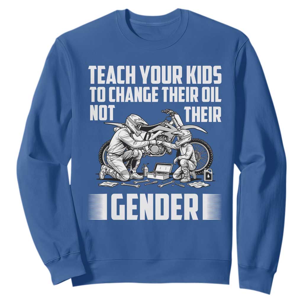 Teach Your Kids To Change Their Oil Not Their Gender Sweatshirt Funny Mechanic Dad Political Satire TS14 Royal Blue Print Your Wear