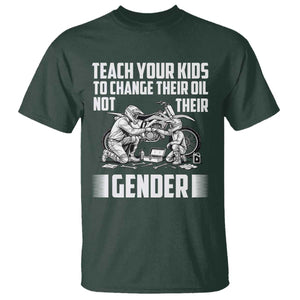 Teach Your Kids To Change Their Oil Not Their Gender T Shirt Funny Mechanic Dad Political Satire TS14 Dark Forest Green Print Your Wear
