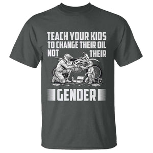 Teach Your Kids To Change Their Oil Not Their Gender T Shirt Funny Mechanic Dad Political Satire TS14 Dark Heather Print Your Wear