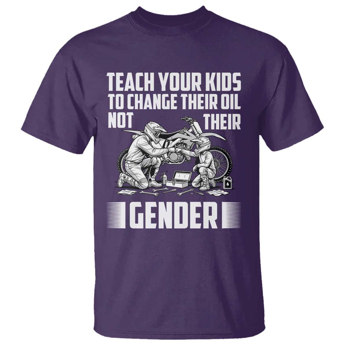 Teach Your Kids To Change Their Oil Not Their Gender T Shirt Funny Mechanic Dad Political Satire TS14 Purple Print Your Wear