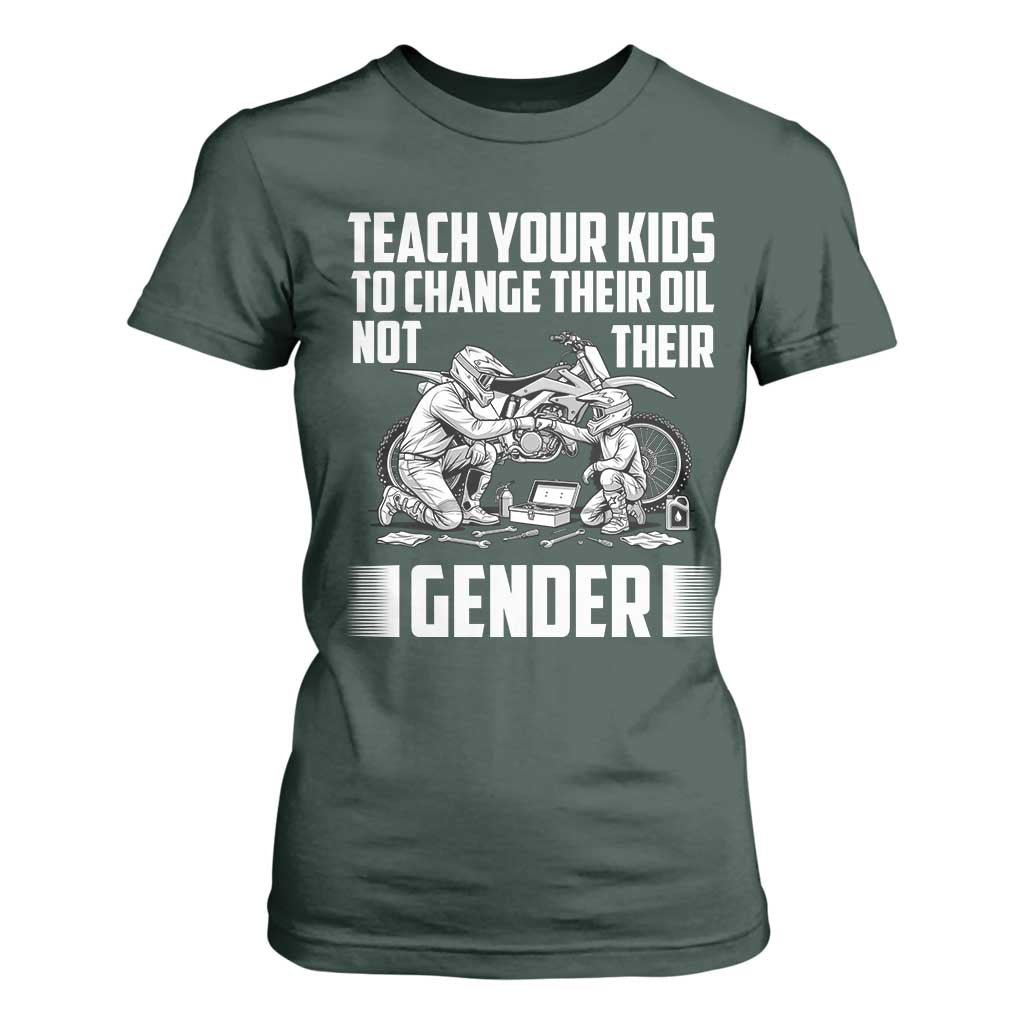 Teach Your Kids To Change Their Oil Not Their Gender T Shirt For Women Funny Mechanic Dad Political Satire TS14 Dark Forest Green Print Your Wear