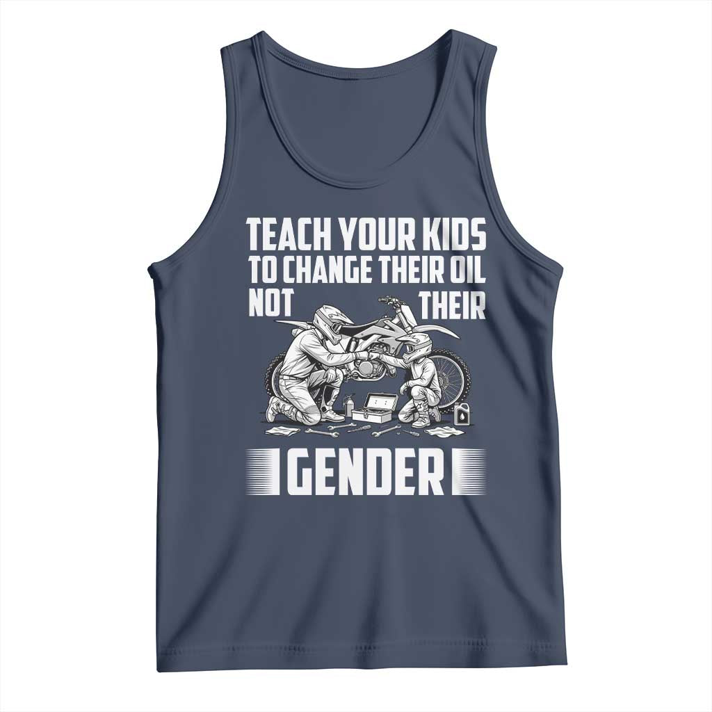 Teach Your Kids To Change Their Oil Not Their Gender Tank Top Funny Mechanic Dad Political Satire TS14 Navy Print Your Wear