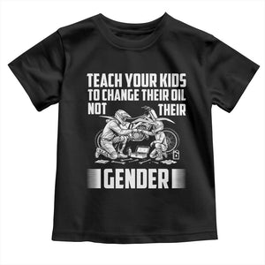 Teach Your Kids To Change Their Oil Not Their Gender Toddler T Shirt Political Satire TS14 Black Print Your Wear