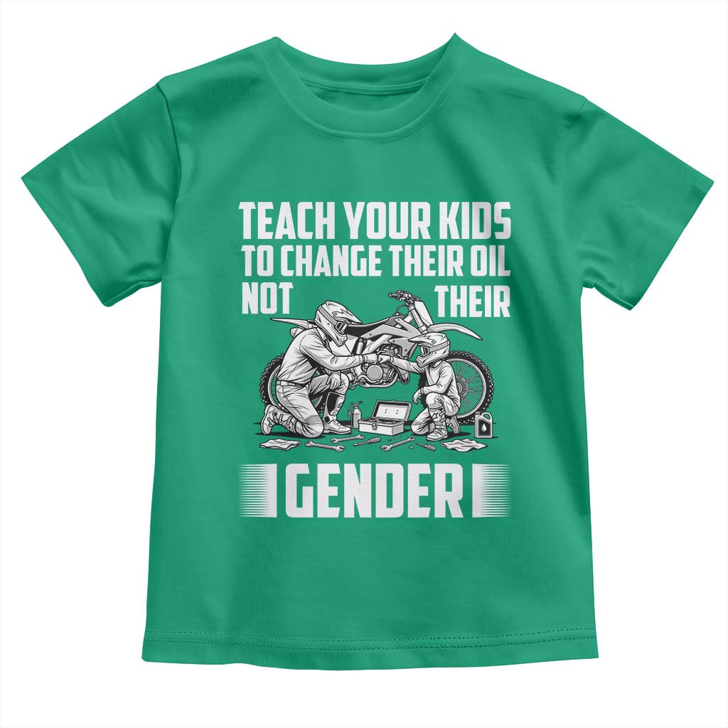 Teach Your Kids To Change Their Oil Not Their Gender Toddler T Shirt Funny Mechanic Dad Political Satire TS14 Irish Green Print Your Wear