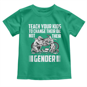 Teach Your Kids To Change Their Oil Not Their Gender Toddler T Shirt Funny Mechanic Dad Political Satire TS14 Irish Green Print Your Wear