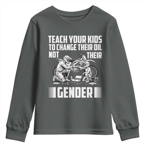 Teach Your Kids To Change Their Oil Not Their Gender Youth Sweatshirt Funny Mechanic Dad Political Satire TS14 Dark Heather Print Your Wear