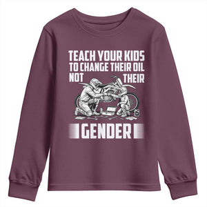 Teach Your Kids To Change Their Oil Not Their Gender Youth Sweatshirt Funny Mechanic Dad Political Satire TS14 Maroon Print Your Wear