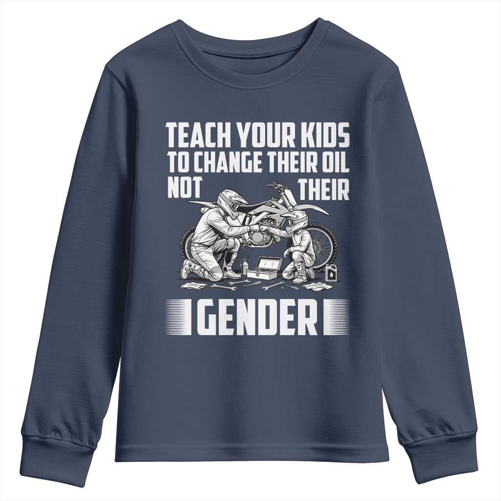 Teach Your Kids To Change Their Oil Not Their Gender Youth Sweatshirt Funny Mechanic Dad Political Satire TS14 Navy Print Your Wear