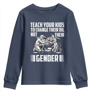 Teach Your Kids To Change Their Oil Not Their Gender Youth Sweatshirt Funny Mechanic Dad Political Satire TS14 Navy Print Your Wear