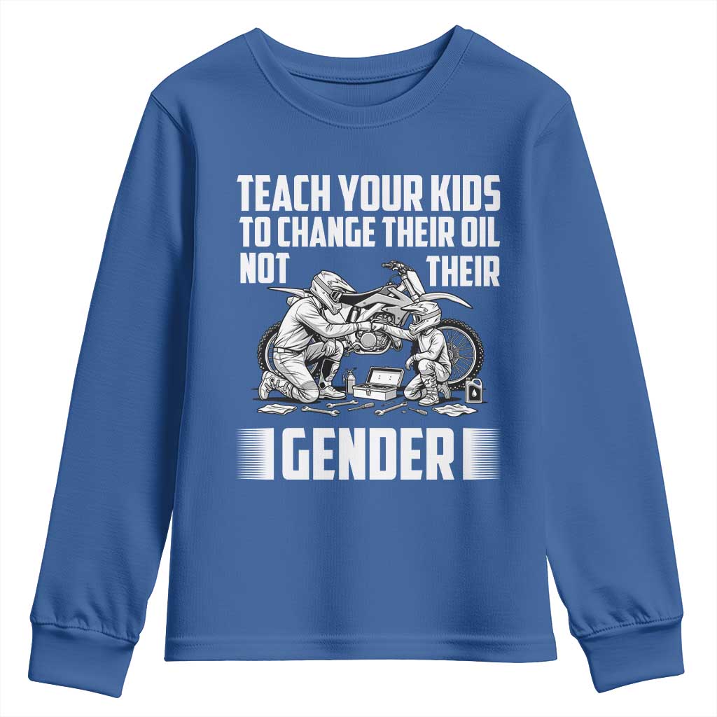 Teach Your Kids To Change Their Oil Not Their Gender Youth Sweatshirt Funny Mechanic Dad Political Satire TS14 Royal Blue Print Your Wear