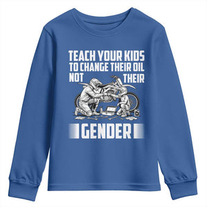 Teach Your Kids To Change Their Oil Not Their Gender Youth Sweatshirt Funny Mechanic Dad Political Satire TS14 Royal Blue Print Your Wear