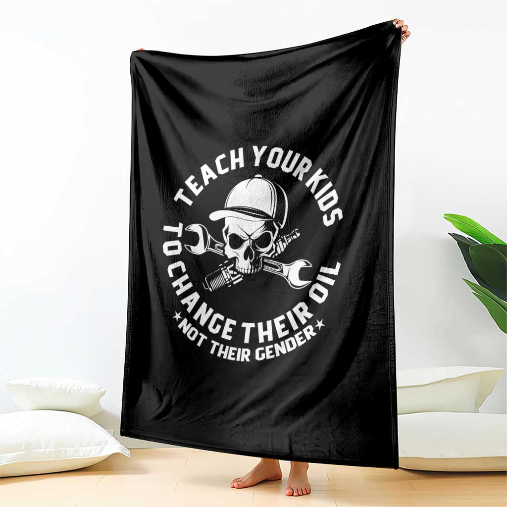 Teach Your Kids To Change Their Oil Not Their Gender Throw Blanket Funny Mechanic Dad Political Satire Humor TS14 Print Your Wear
