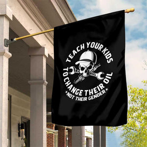 Teach Your Kids To Change Their Oil Not Their Gender Garden Flag Funny Mechanic Dad Political Satire Humor TS14 Print Your Wear
