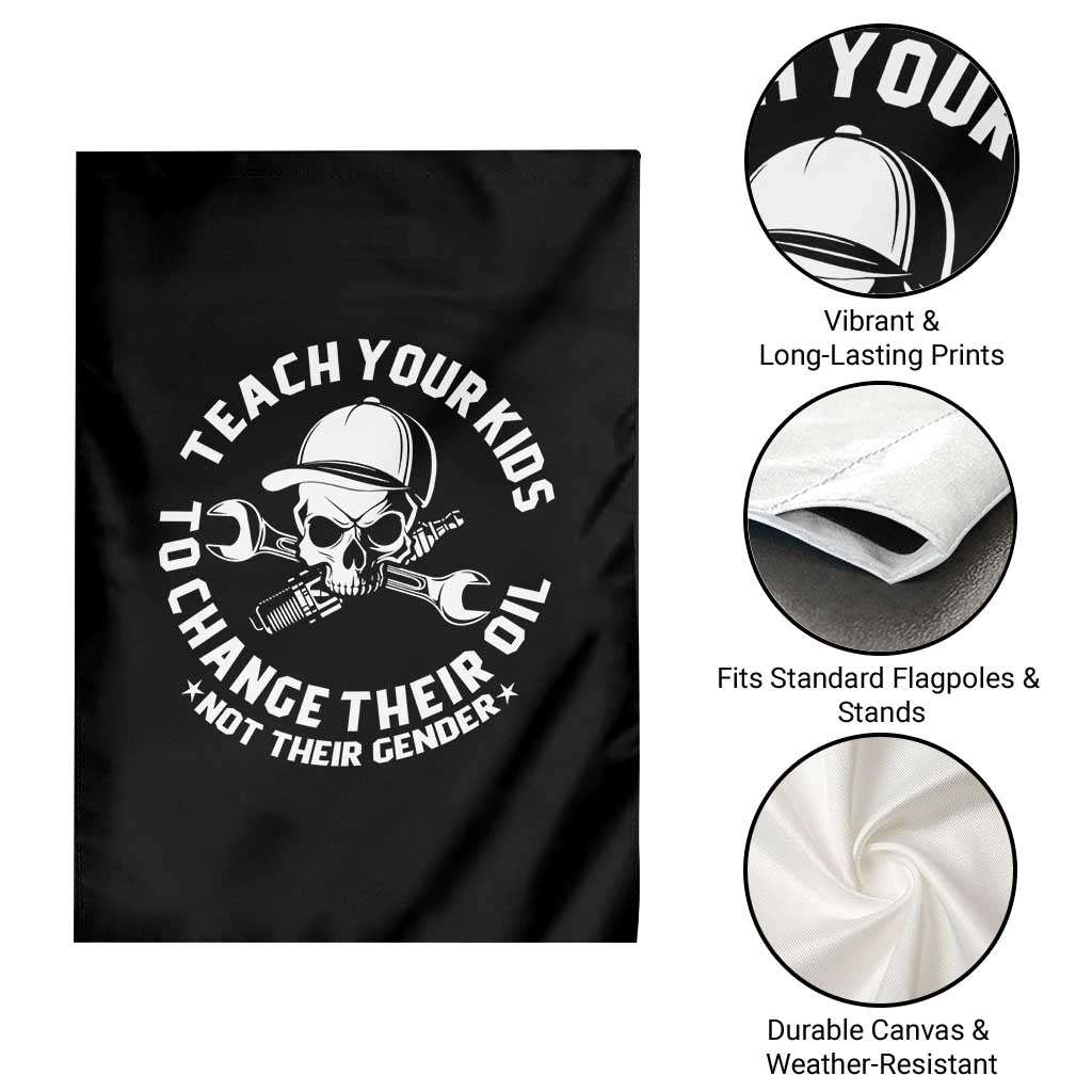 Teach Your Kids To Change Their Oil Not Their Gender Garden Flag Funny Mechanic Dad Political Satire Humor TS14 Print Your Wear